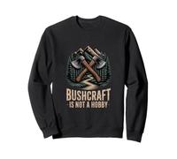 Bushcraft Is Not A Hobby Wilderness Camping Sweatshirt
