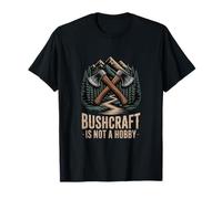 Bushcraft is Not A Hobby Wilderness Camping T-Shirt