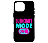 Bushcraft Mode On Wilderness Survival Woodcraft Case for iPhone 16 Pro Max
