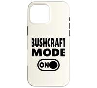 Bushcraft Mode On Wilderness Survival Woodcraft Case for iPhone 16 Pro Max
