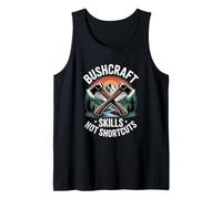 Bushcraft Skills Not Shortcuts Camping Survival Tank Top