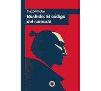 Bushido: El código del samurái: Edición con nuevo prólogo, el prólogo de la primera edición e introducción