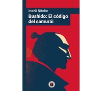 Bushido: El código del samurái: Edición con nuevo prólogo, el prólogo de la primera edición e introducción