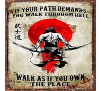 Bushido Japanese Samurar Art for Decor The Samurai If Your Path Demands You Walk Through Hell Walk As If You Own The Place Vintage Cave Home Wall Decoration Bushido Tin Sign 12x12 Inch