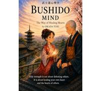 BUSHIDO MIND: The Way of Healing Hearts