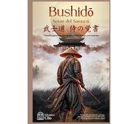 BUSHIDŌ NOTAS DEL SAMURÁI: Filosofía japonesa para la disciplina interior y el carácter