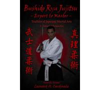Bushido Ryu Jujitsu - Expert to Master: Traditional Japanese Martial Arts A Historical Perspective