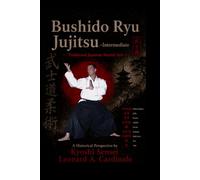 Bushido Ryu Jujitsu - Intermediate: Traditional Japanese Martial Arts A Historical Perspective