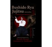 Bushido Ryu Jujitsu - Intermediate: Traditional Japanese Martial Arts A Historical Perspective