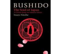 Bushido: The Soul of Japan. A Classic Essay on Samurai Ethics