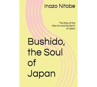 Bushido, the Soul of Japan: The Way of the Warrior and the Spirit of Japan