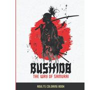 Bushido: The Way of Samurai Coloring Book For Adults