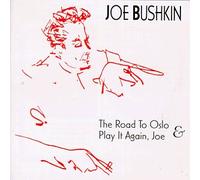 Bushkin, Joe - The Road to Oslo & Play It Again, Joe