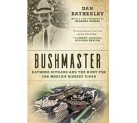 Bushmaster: Raymond Ditmars and the Hunt for the World's Largest Viper