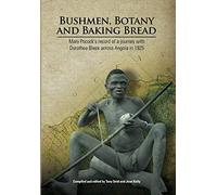Bushmen, Botany and Baking Bread: Mary Pocock's record of a journey with Dorothea Bleek across Angola in 1925