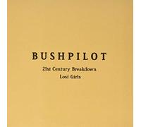 Bushpilot - 21St Century Breakdown / Lost Girls [7" VINYL]