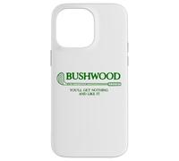 BushWood You'll Get Nothing and Like it! Case for iPhone 14 Pro Max