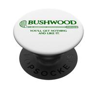 BushWood You'll Get Nothing and Like it! PopSockets Adhesive PopGrip