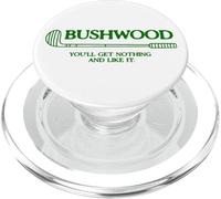 BushWood You'll Get Nothing and Like it! PopSockets PopGrip for MagSafe