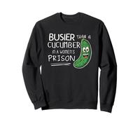 Busier Than A Cucumber In A Women’s Prison Veggie Pun Fun Sweatshirt