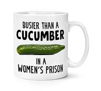 Busier Than A Cucumber in a Women's Prison 10oz Mug Cup Funny Joke Rude