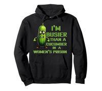 Busier Than A Cucumber In A Women's Prison Funny Pickle Pullover Hoodie