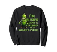 Busier Than A Cucumber In A Women's Prison Funny Pickle Sweatshirt