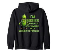 Busier Than A Cucumber In A Women's Prison Funny Pickle Zip Hoodie