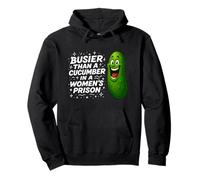 Busier Than A Cucumber In A Women's Prison. Funny Pullover Hoodie