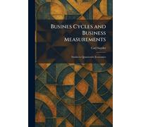 Busines Cycles and Business Measurements: Studies in Quantitative Economics