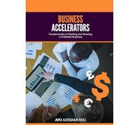 Business Accelerators: Fundamentals of Starting and Growing a Profitable Business
