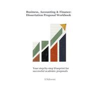 Business, Accounting and Finance: Dissertation Proposal Workbook: Your step by step blueprint for successful academic proposals