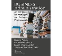 Business Administration: An Introduction for Managers and Business Professionals