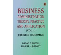 Business Administration: Theory, Practice and Application. [Vol. 1] Business Economics