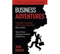Business Adventures: Twelve Classic Tales from the World of Wall Street by John Brooks (14-May-2015) Paperback