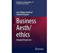 Business Aesth/ethics: Dialogical Perspectives (Issues in Business Ethics, 56)