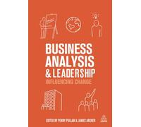 Business Analysis and Leadership: Influencing Change