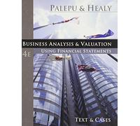 Business Analysis and Valuation: Using Financial Statements, Text and Cases