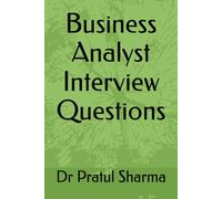Business Analyst Interview Questions: 4 (Interview Preparation Guides)