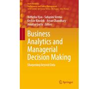 Business Analytics and Managerial Decision Making: Sharpening beyond Data (Asset Analytics)