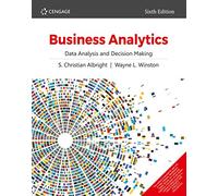 Business Analytics: Data Analysis & Decision Making, 6th edition