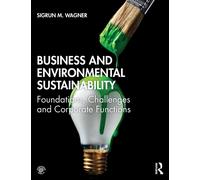 Business and Environmental Sustainability : Foundations, Challenges and Corporate Functions
