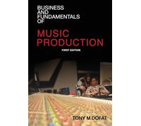 Business and Fundamentals of Music Production : First Edition