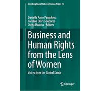Business and Human Rights from the Lens of Women: Voices from the Global South (Interdisciplinary Studies in Human Rights, 13)
