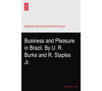 Business and Pleasure in Brazil. By U. R. Burke and R. Staples Jr.