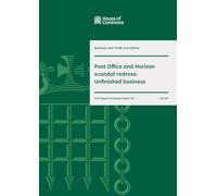 Business and Trade Committee 1st Report. Post Office and Horizon scandal redress: Unfinished business Volume 1. Report (House of Commons Paper) HC 341