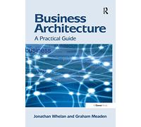 Business Architecture: A Practical Guide