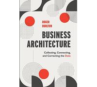 Business Architecture: Collecting, Connecting, and Correcting the Dots