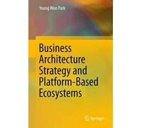 Business Architecture Strategy and Platform-Based Ecosystems