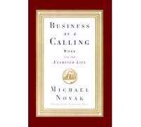 Business as a Calling: Work and the Examined Life